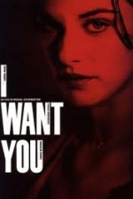 Watch I Want You online free. I Want You poster